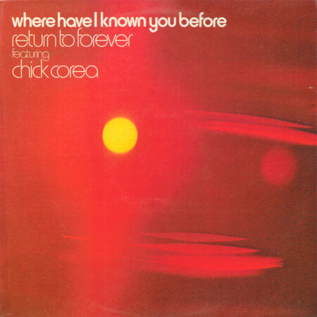 Return To Forever Featuring Chick Corea – Where Have I Known You Before LP